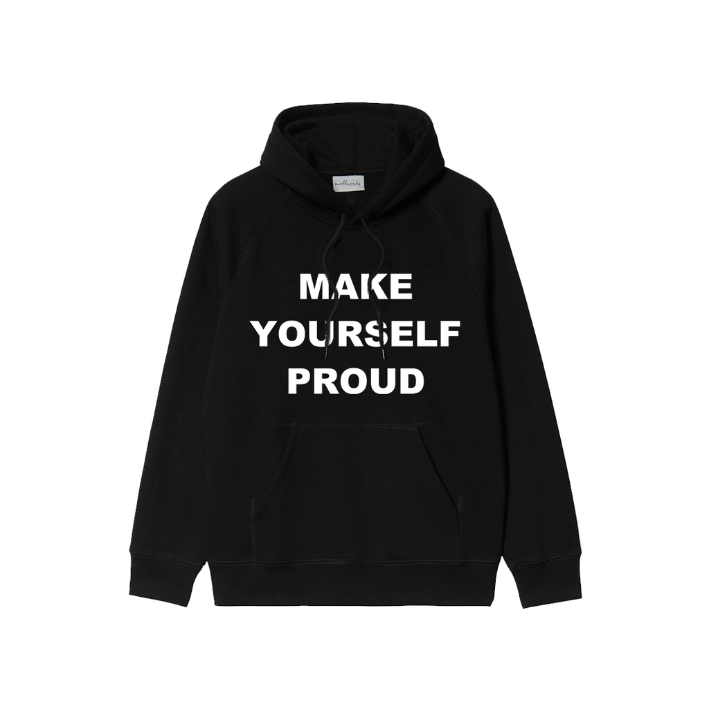 Make Yourself Proud Hoodie
