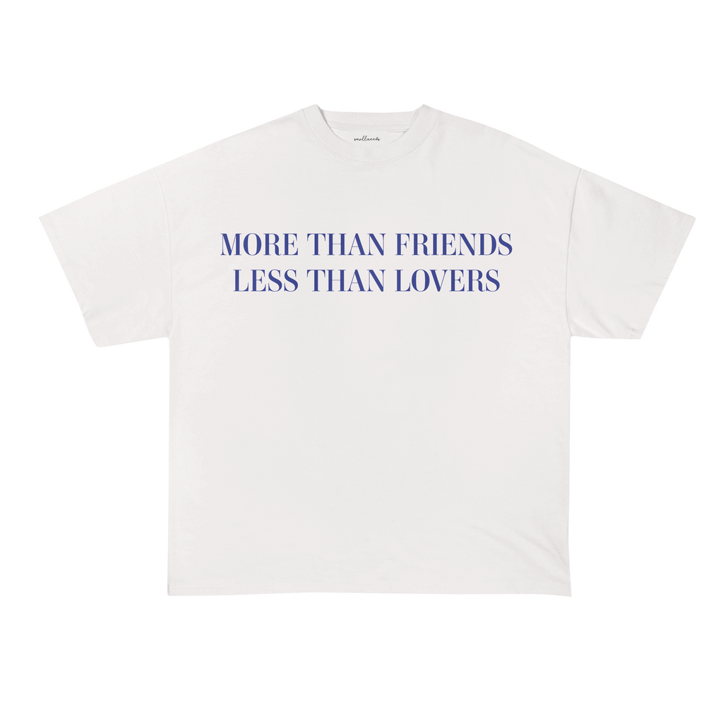 More Than Friends Less Than Lovers T-Shirt