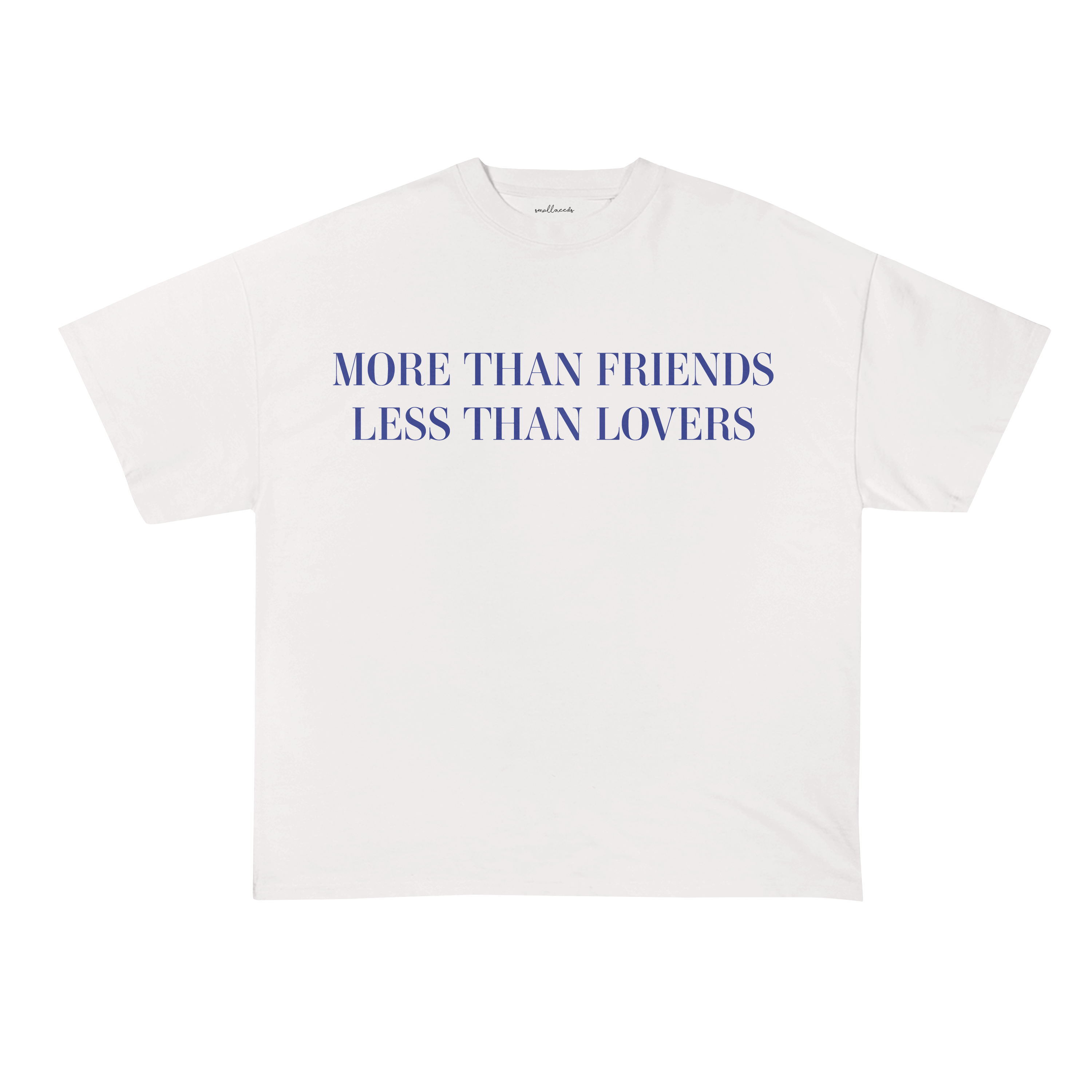 More Than Friends Less Than Lovers T-Shirt
