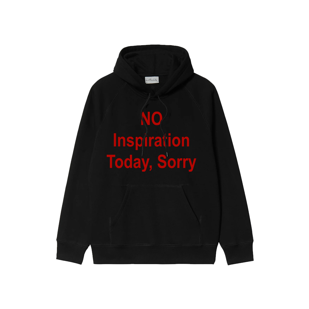 No Inspiration Today Hoodie
