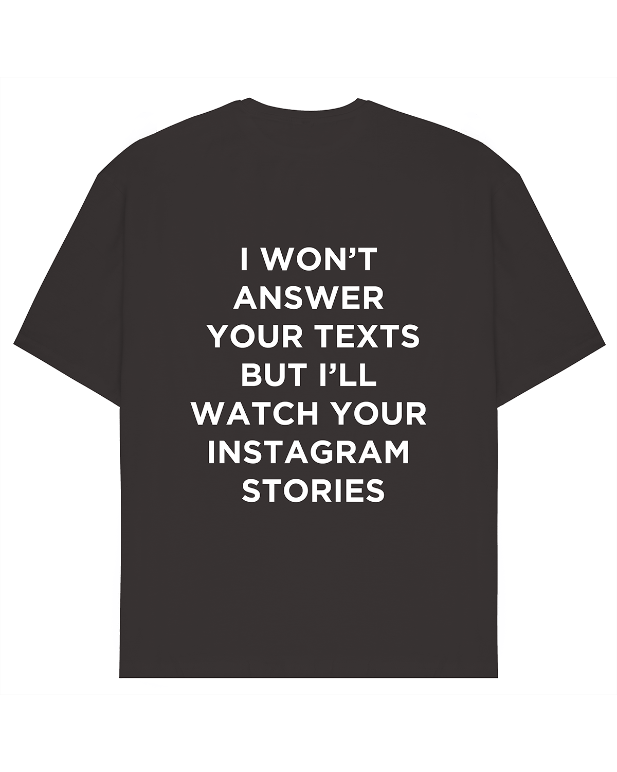 I Wont Answer Your Texts T-Shirt