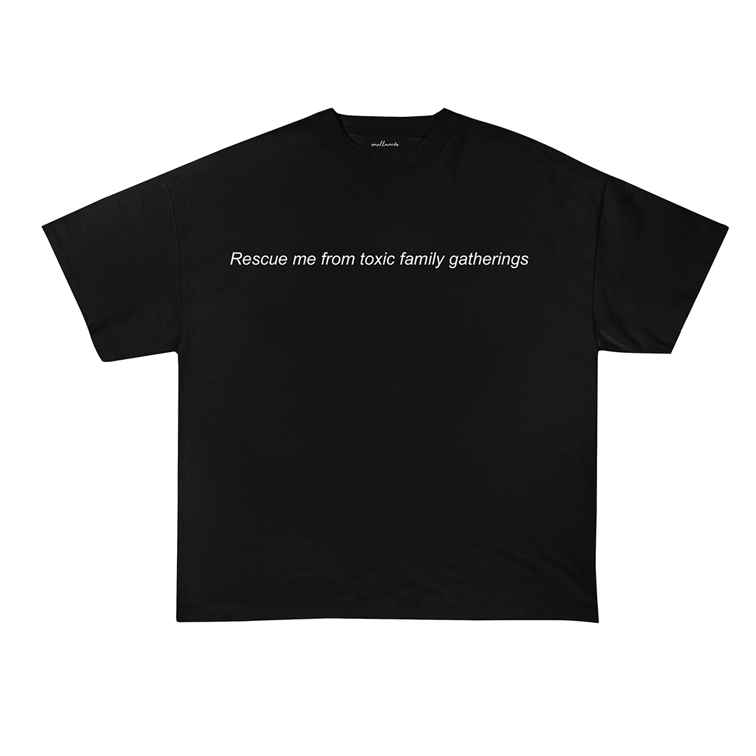 Rescue Me From Toxic Family Gatherings T-Shirt