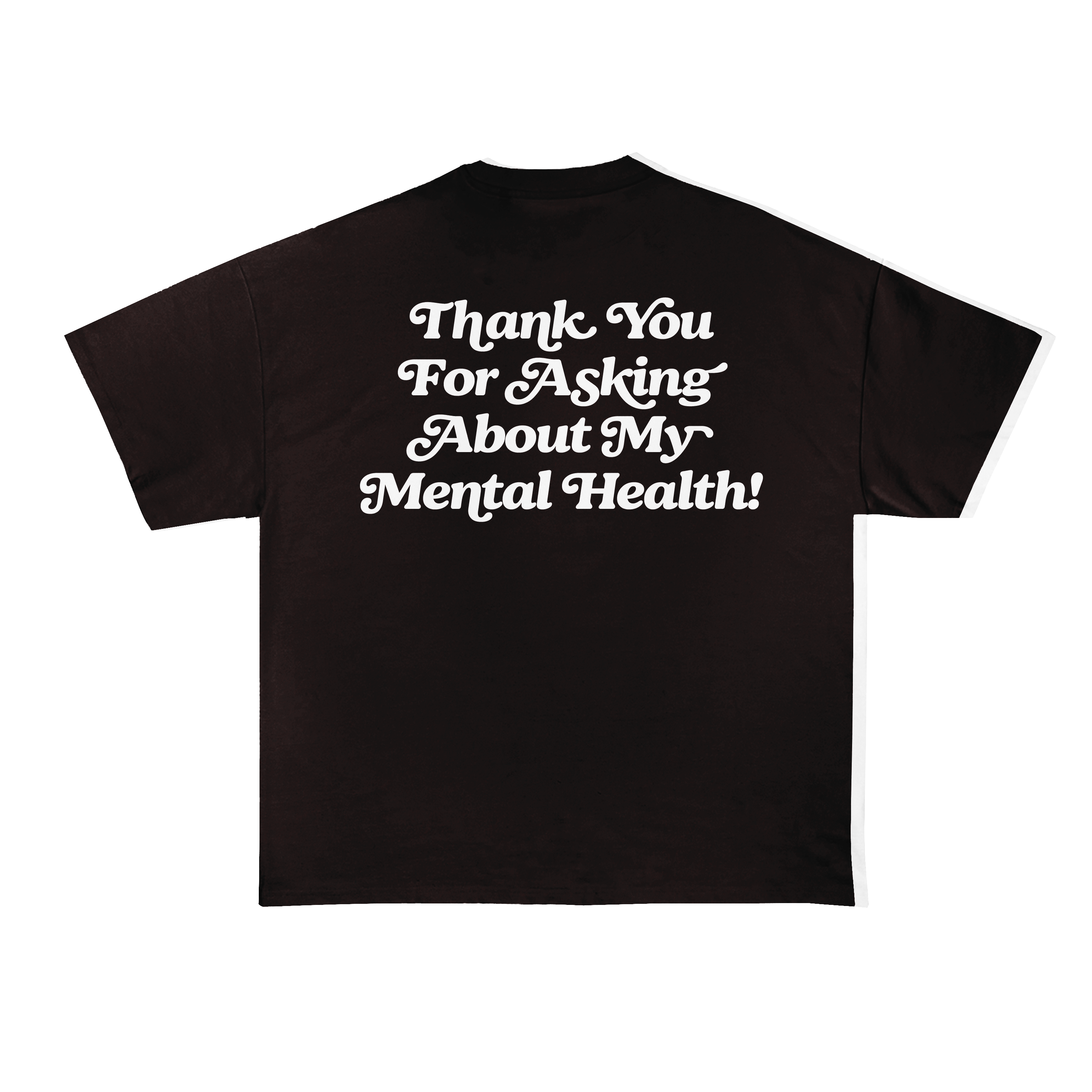 Thank You For Asking About My Mental Health! T-Shirt
