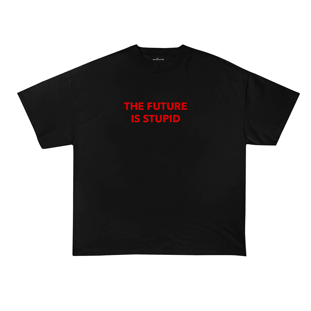 The Future Is Stupid T-Shirt