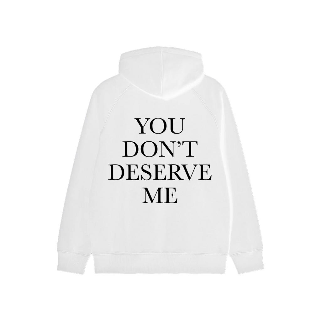 You Don't Deserve Me Oversized Hoodie