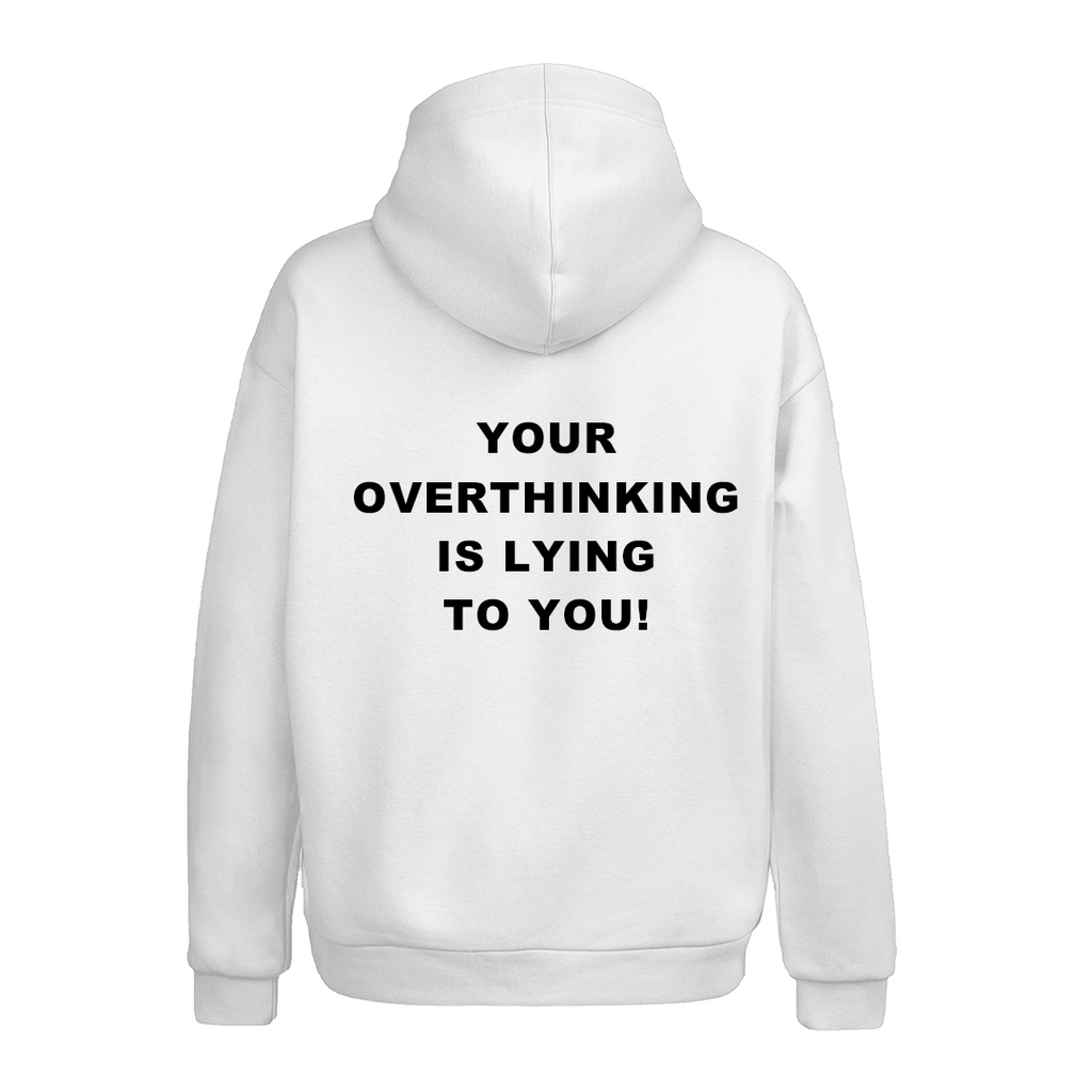 Your Overthinking Is Lying To You! Hoodie