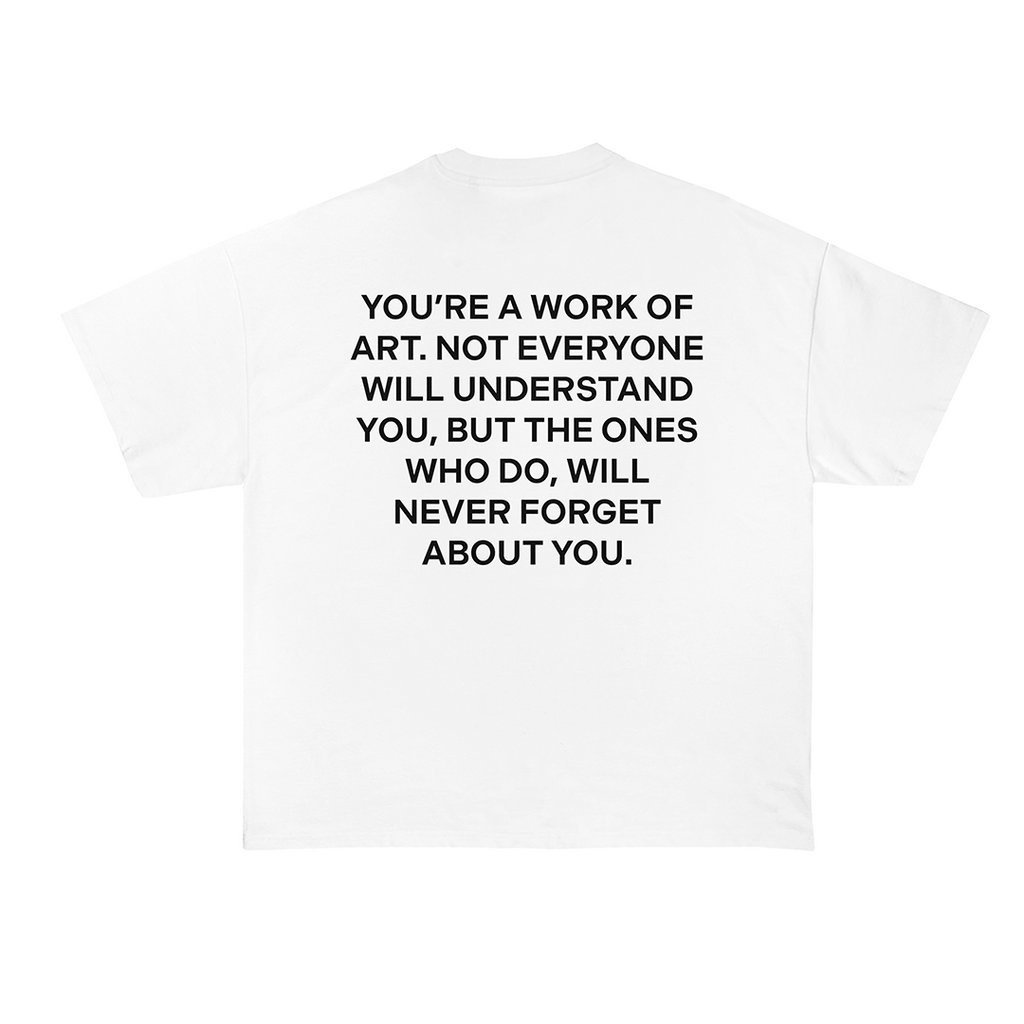 You're A Work Of Art T-Shirt