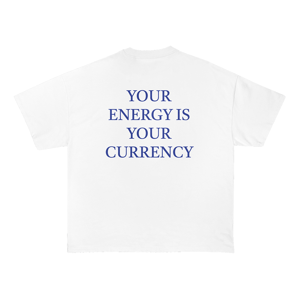 Your Energy Is Your Currency T-Shirt
