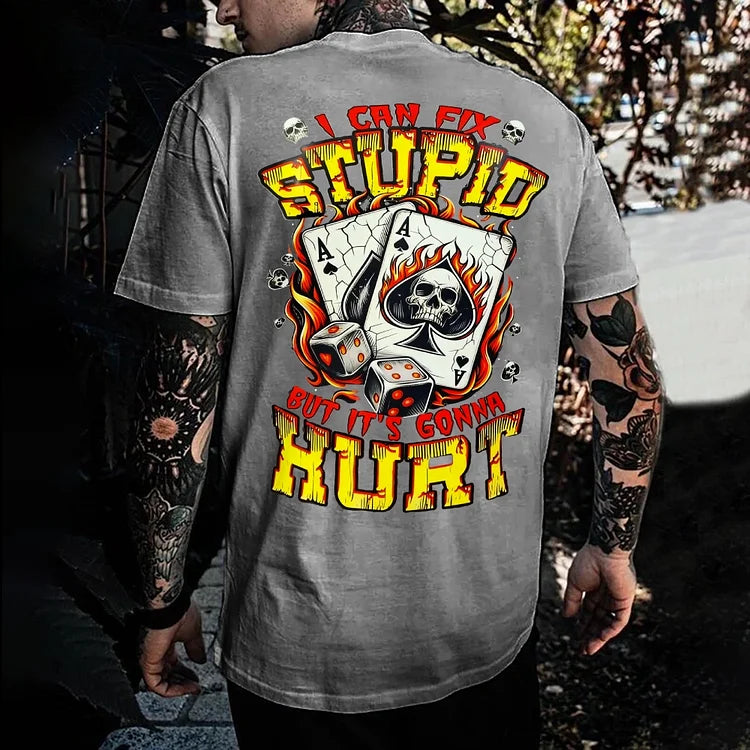 I Can Fix Stupid But It's Gonna Hurt T-Shirts