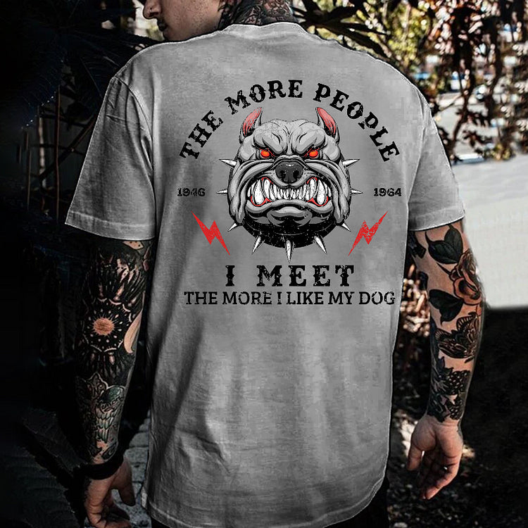 Boomer 2 Side T-shirt,The More People I Meet The More I Like My Dog Print T-Shirt