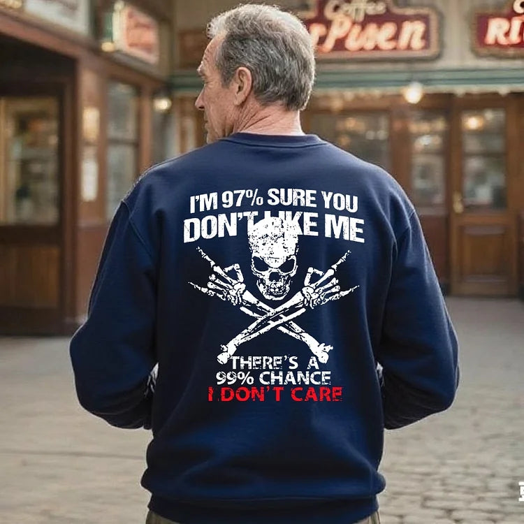 There's A 99% Chance I Don't Care,I'm 97% Sure You Don't Like Me Print Sweatshirt