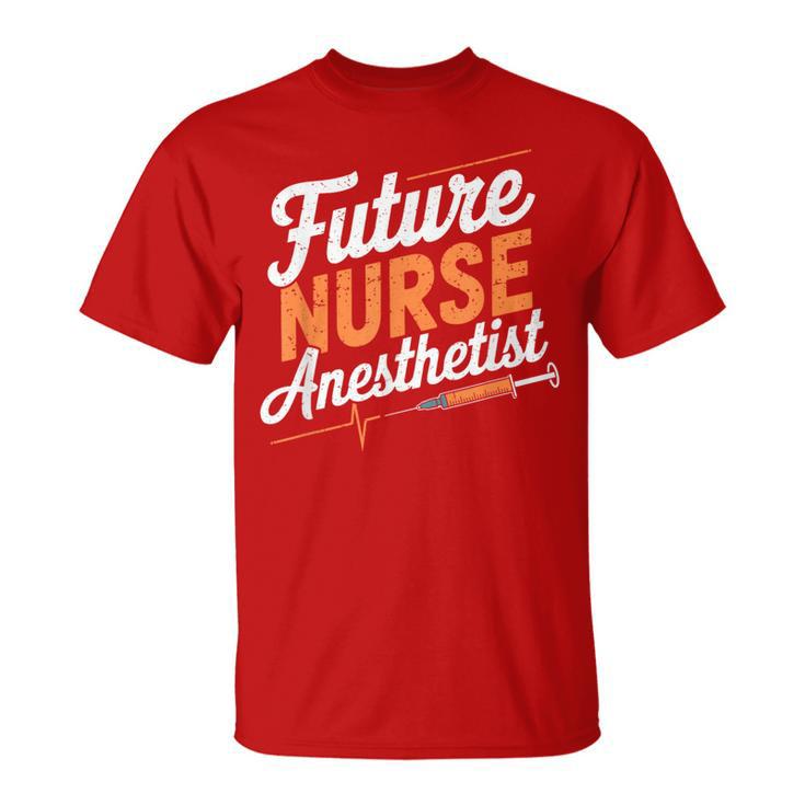Anesthetist Student Crna Nurse Future Nurse Anesthetist T-Shirt
