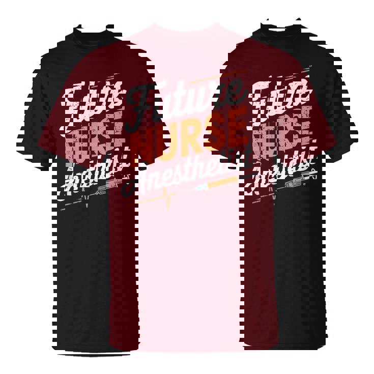 Anesthetist Student Crna Nurse Future Nurse Anesthetist T-Shirt