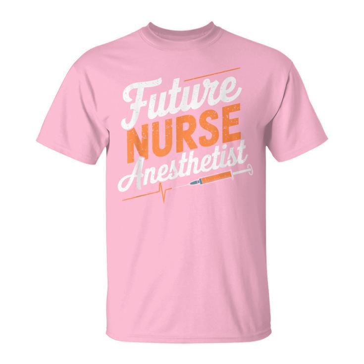 Anesthetist Student Crna Nurse Future Nurse Anesthetist T-Shirt