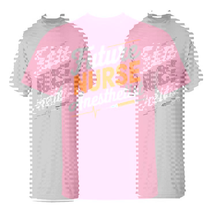 Anesthetist Student Crna Nurse Future Nurse Anesthetist T-Shirt