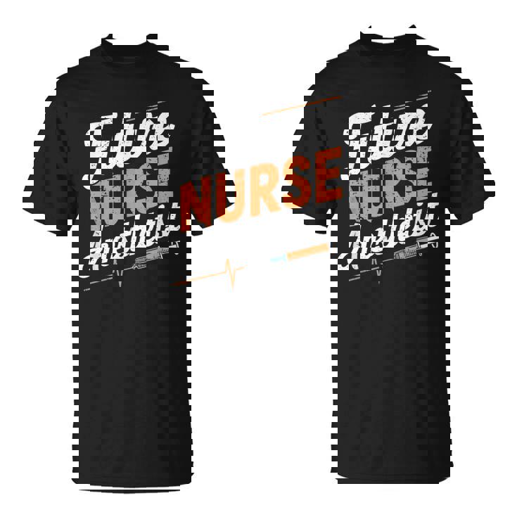 Anesthetist Student Crna Nurse Future Nurse Anesthetist T-Shirt