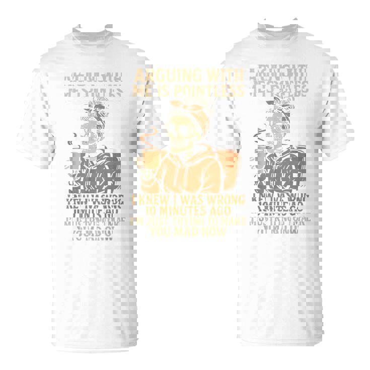 Arguing With Me Is Pointless Skeleton Halloween Quote T-Shirt