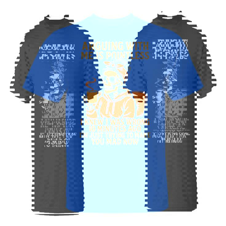 Arguing With Me Is Pointless Skeleton Halloween Quote T-Shirt