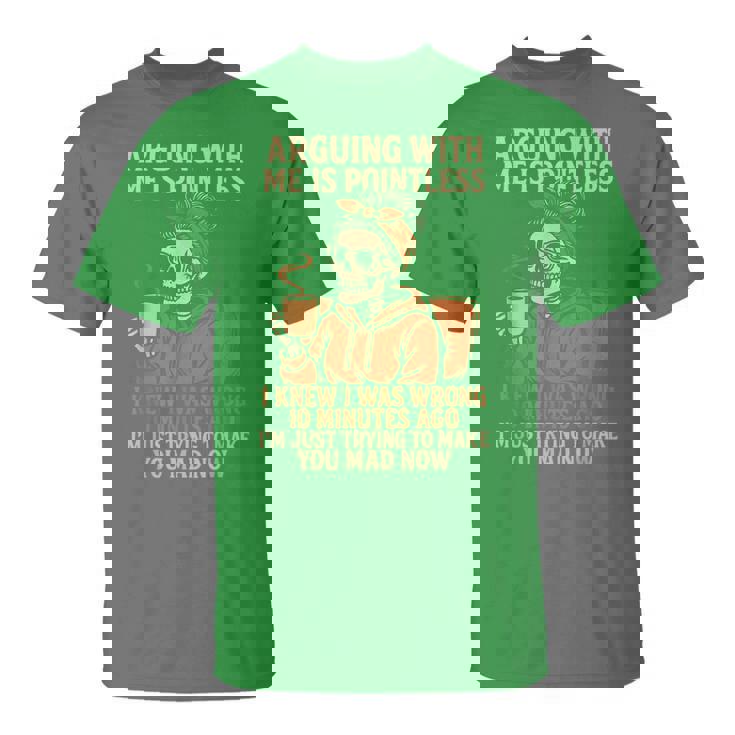 Arguing With Me Is Pointless Skeleton Halloween Quote T-Shirt