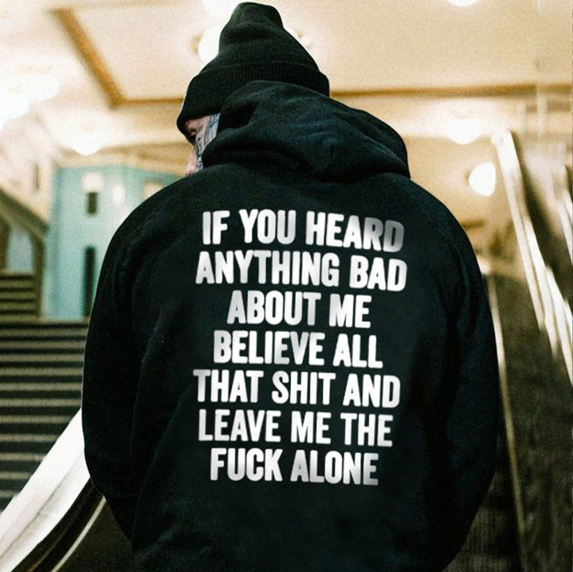 IF YOU HEARD ANYTHING BAD BOUT ME Graphic Black Print Hoodie