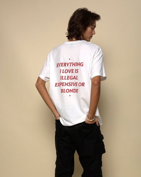 EVERYTHING I LOVE IS ILLEGAL, EXPENSIVE OR BLONDE T-SHIRT