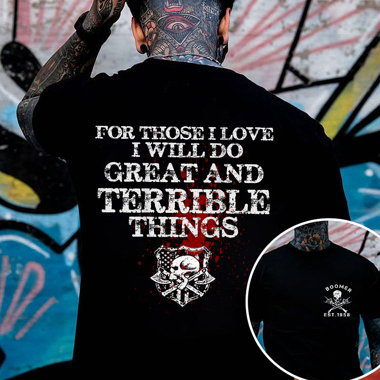 For Those I Love I Will Do Great And Terrible Things Print T-Shirt