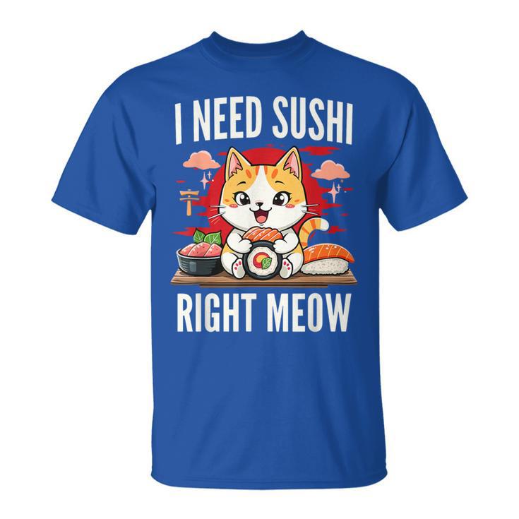 Cat I Need Sushi Right Meow Japanese Cuisine Sushi T-Shirt