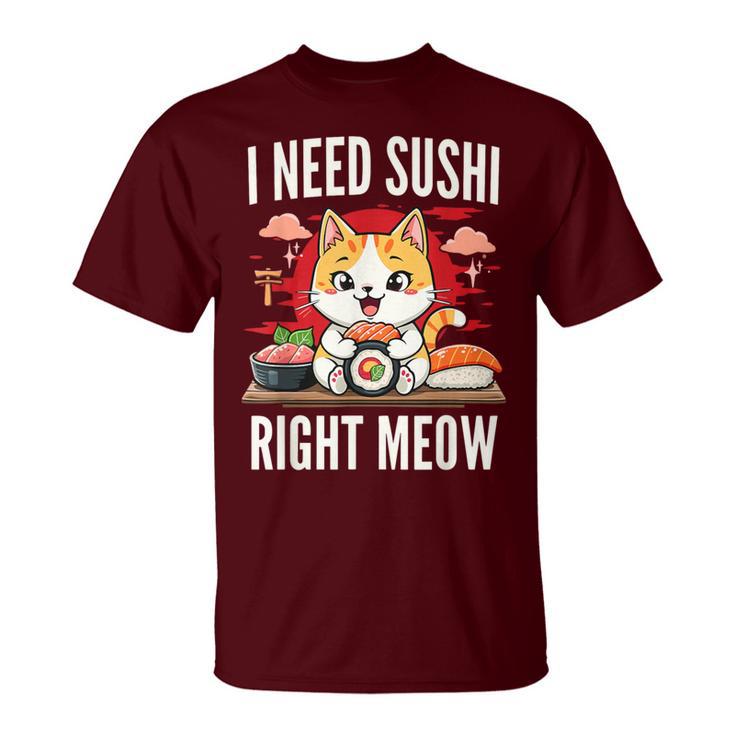 Cat I Need Sushi Right Meow Japanese Cuisine Sushi T-Shirt