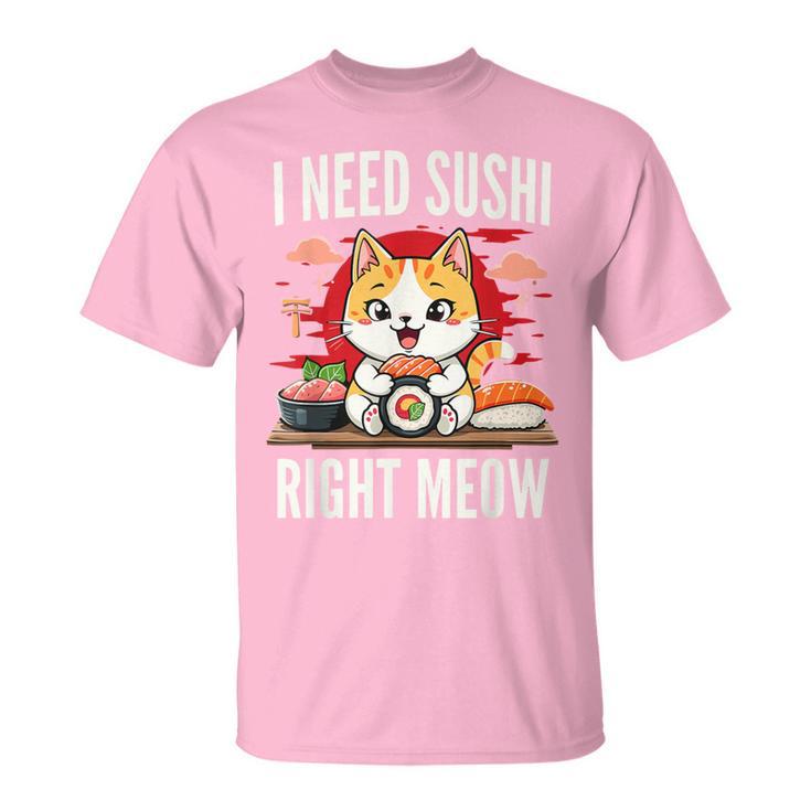 Cat I Need Sushi Right Meow Japanese Cuisine Sushi T-Shirt