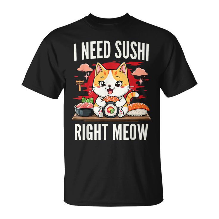 Cat I Need Sushi Right Meow Japanese Cuisine Sushi T-Shirt