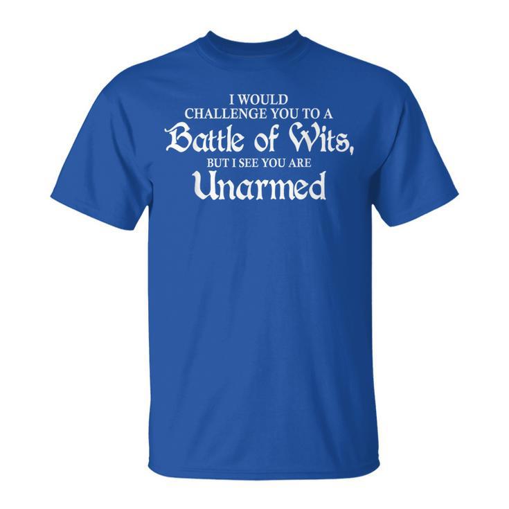 I Would Challenge You To A Battle Of Wits Quotes T-Shirt