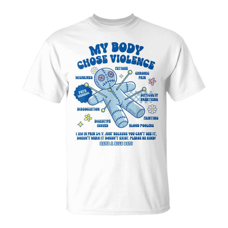 Chronic Spoonie Invisible Illness My Body Chose Violence T-Shirt