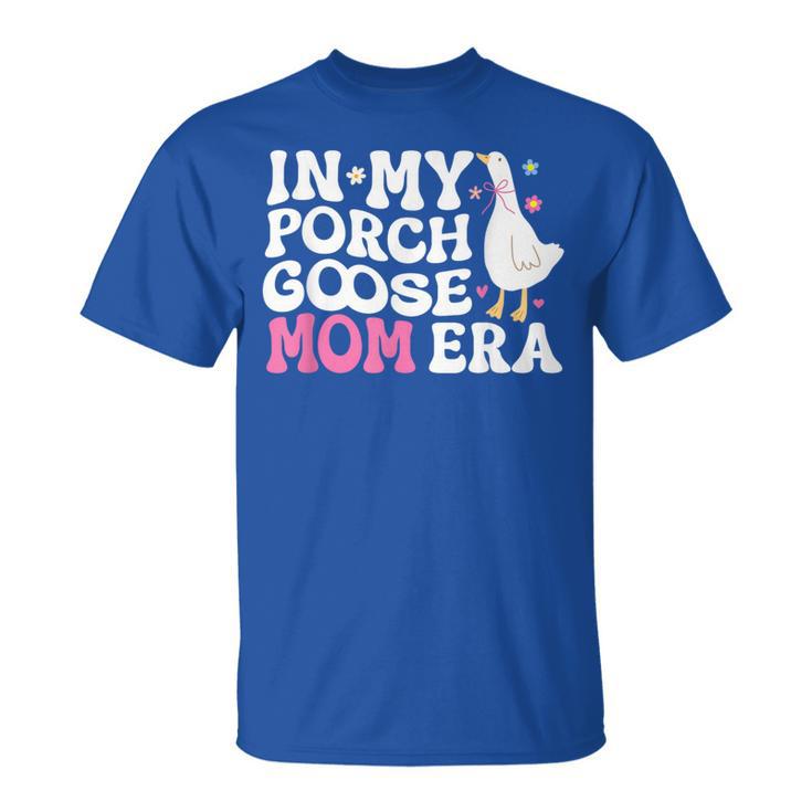 Cool In My Porch Goose Mom Era T-Shirt
