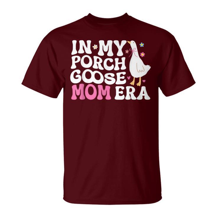 Cool In My Porch Goose Mom Era T-Shirt