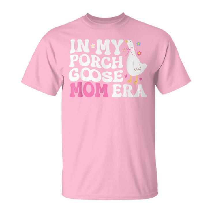 Cool In My Porch Goose Mom Era T-Shirt