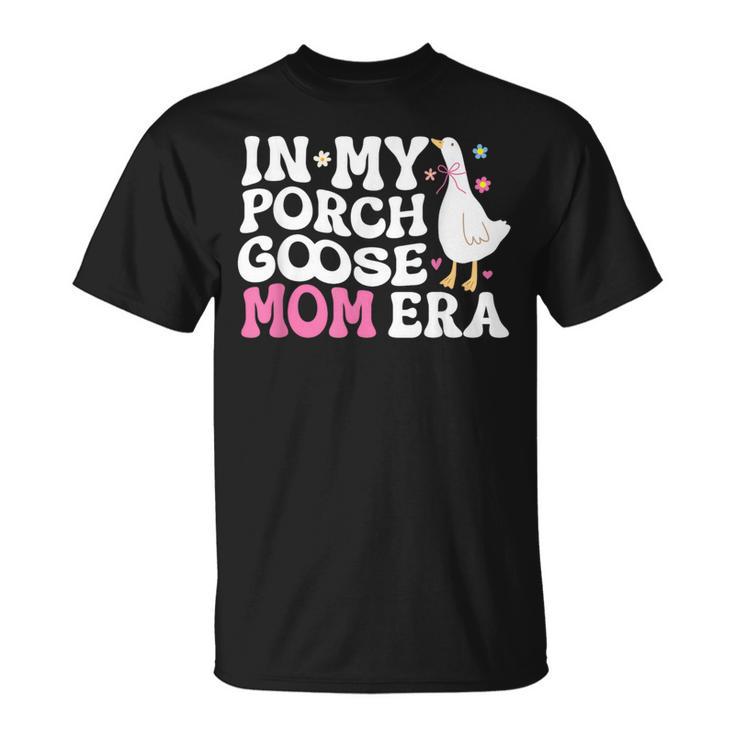 Cool In My Porch Goose Mom Era T-Shirt