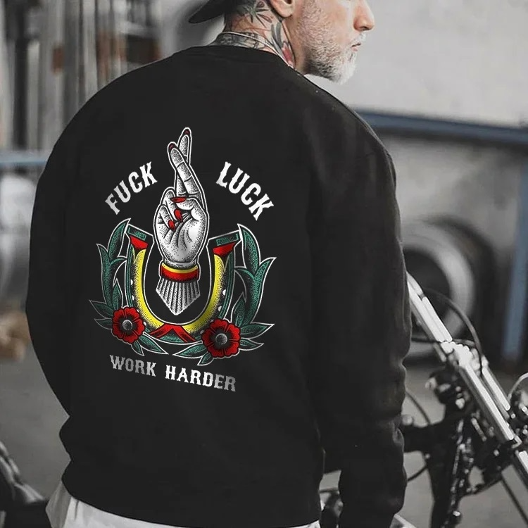 F*CK LUCK WORK HARDER Black Print Sweatshirt