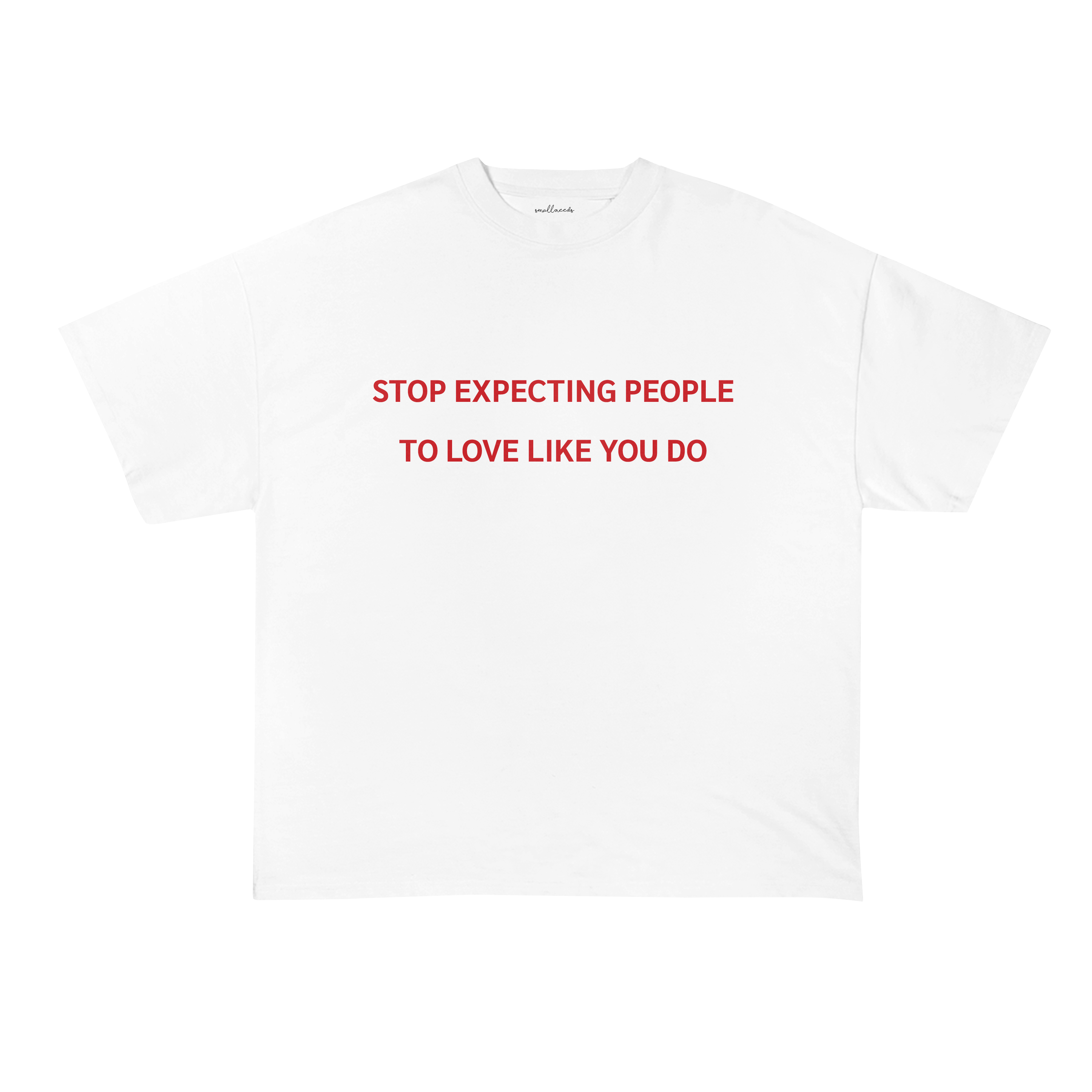 Stop Expecting People To Love Like You Do T-Shirt