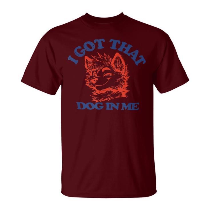 I Got That Dog In Me For Women T-Shirt