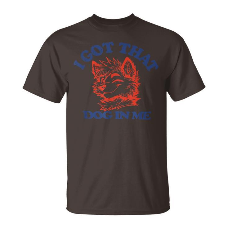I Got That Dog In Me For Women T-Shirt