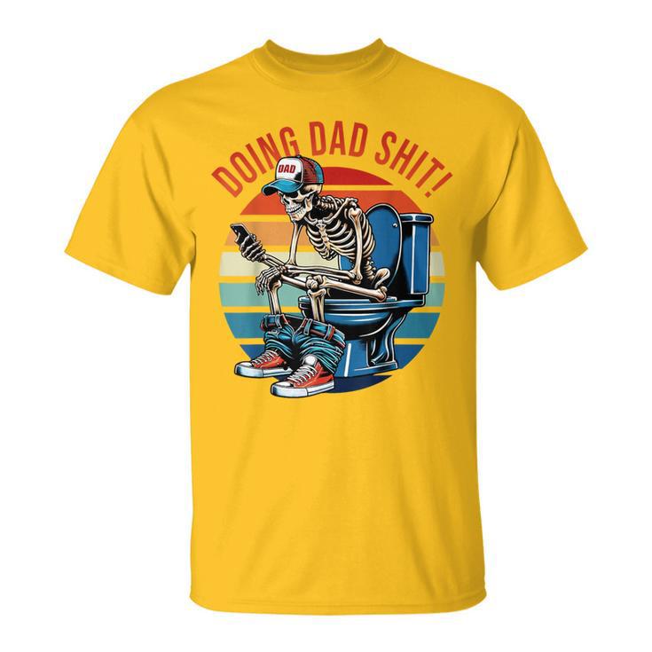 Doing Dad Sht Skeleton Toilet T-Shirt