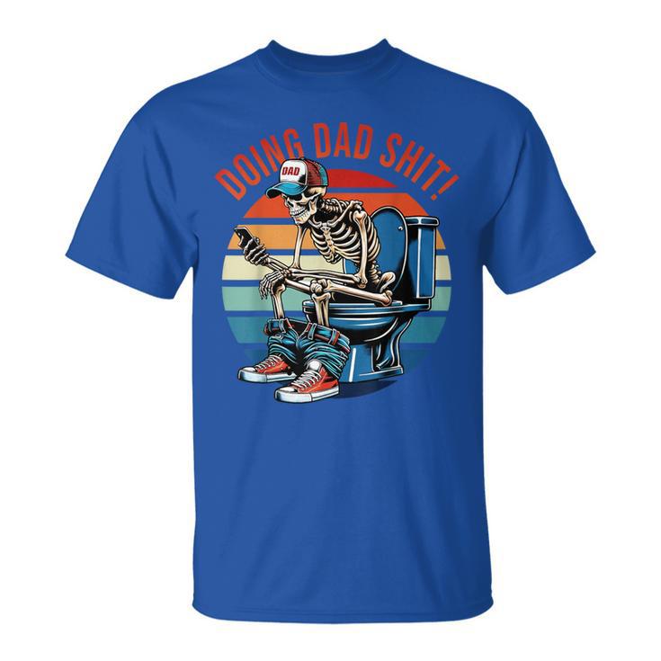 Doing Dad Sht Skeleton Toilet T-Shirt