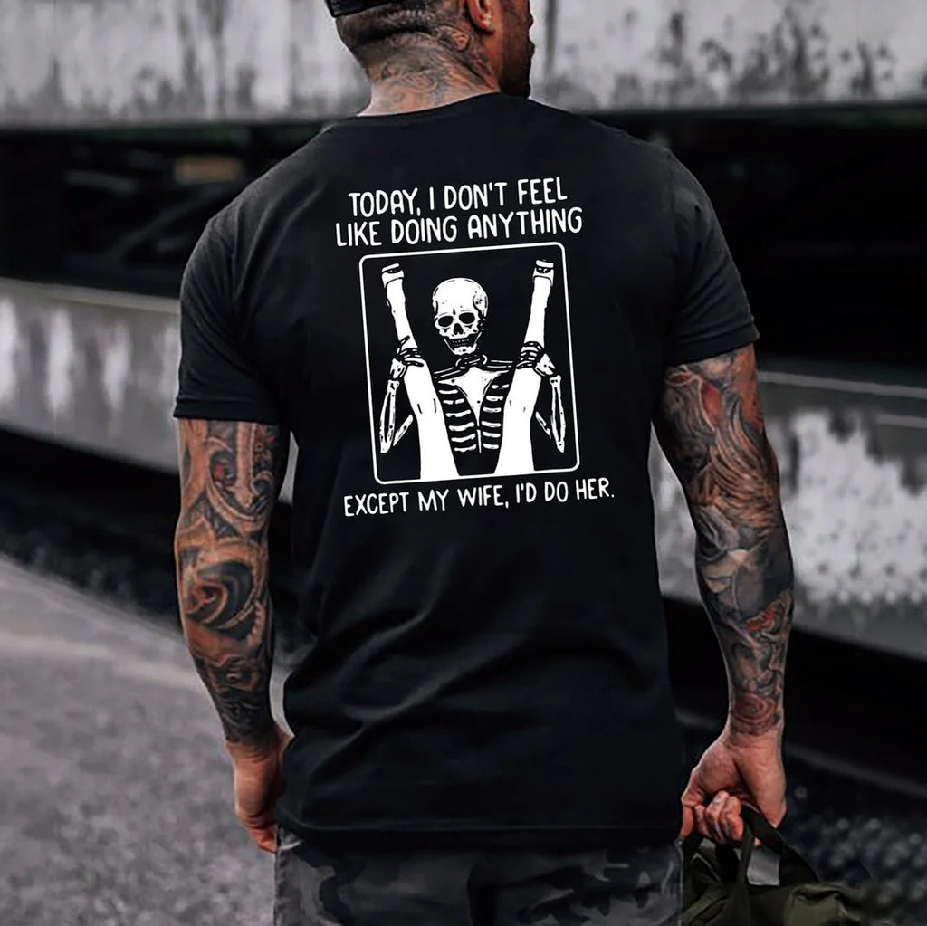 TODAY I DON'T FEEL LIKE DOING ANYTHING Casual Black Print T-shirt