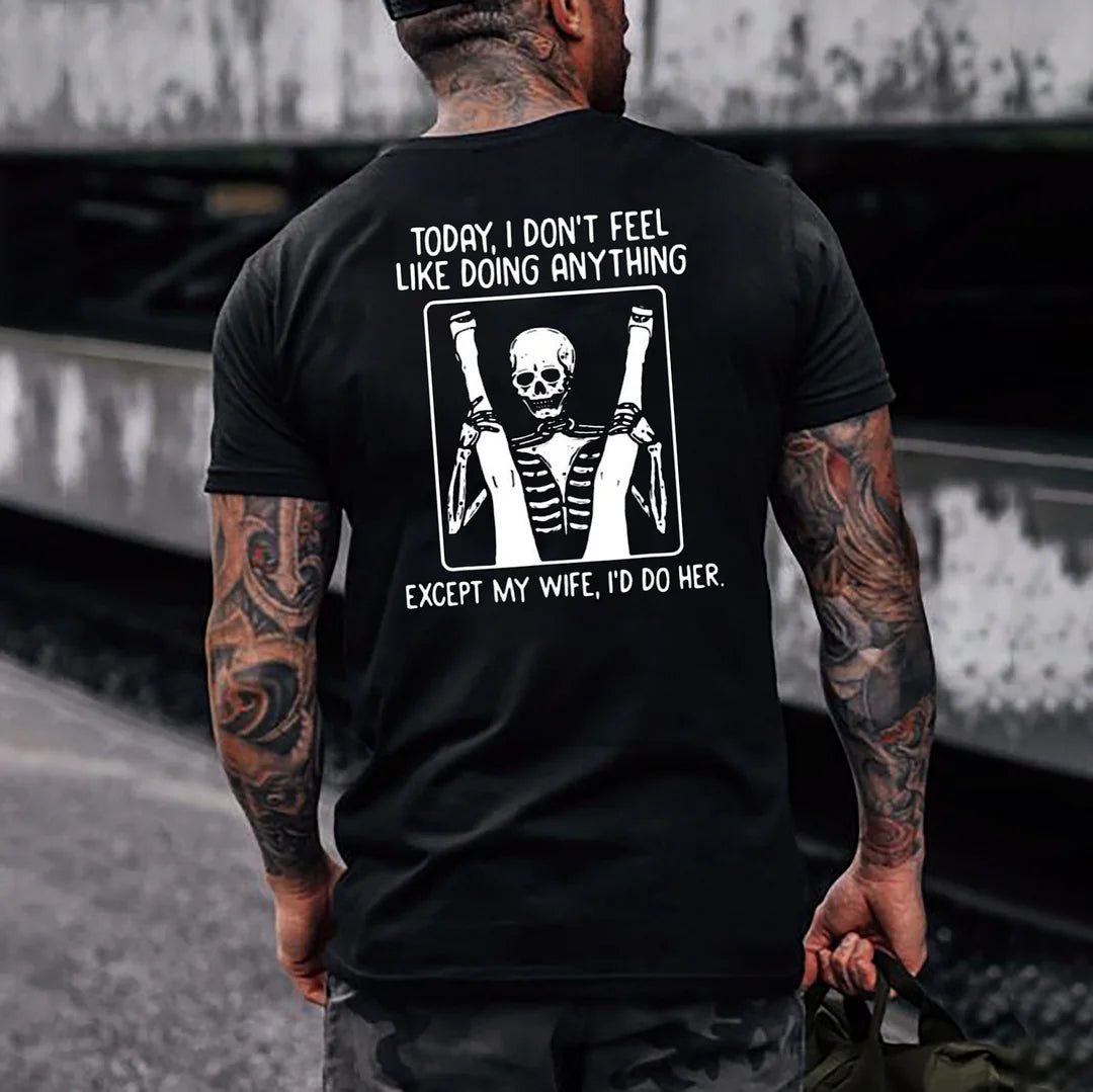 TODAY I DON'T FEEL LIKE DOING ANYTHING Casual Black Print T-shirt