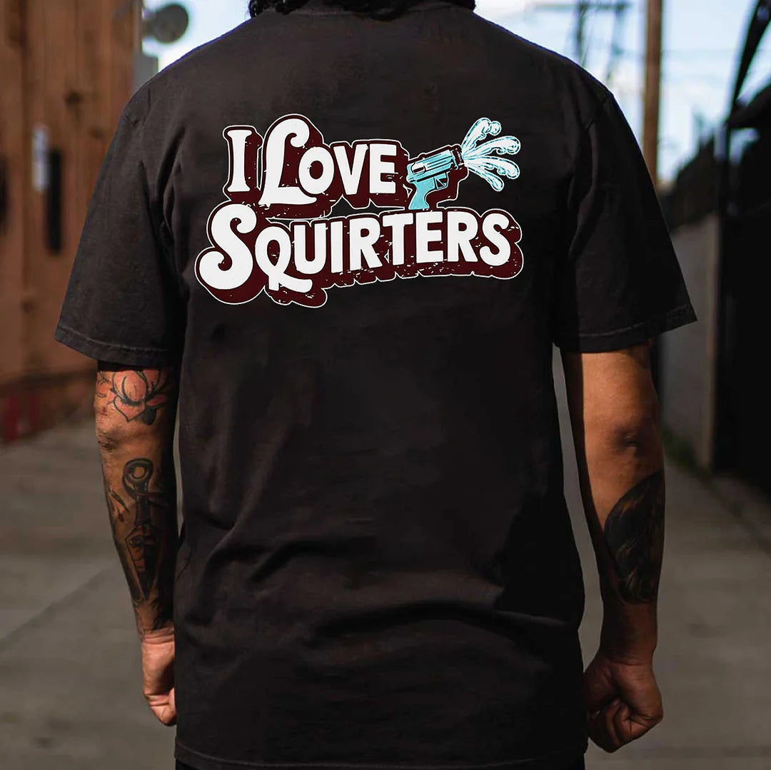 I LOVE SQUIRTERS Print Men's T-shirt