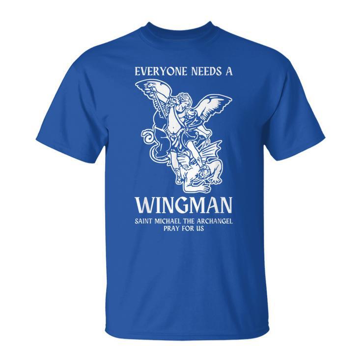 Everyone Needs A Wingman Saint Michael The Archangel T-Shirt