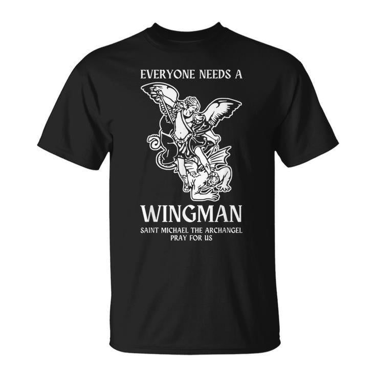 Everyone Needs A Wingman Saint Michael The Archangel T-Shirt