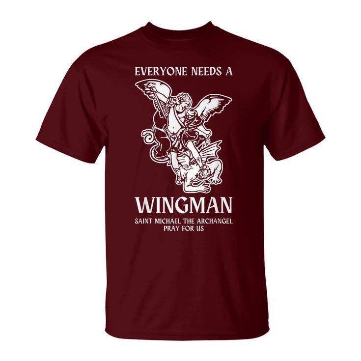 Everyone Needs A Wingman Saint Michael The Archangel T-Shirt