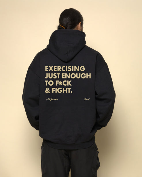 EXERCISING JUST ENOUGH TO F≈CK & FIGHT - HOODIE
