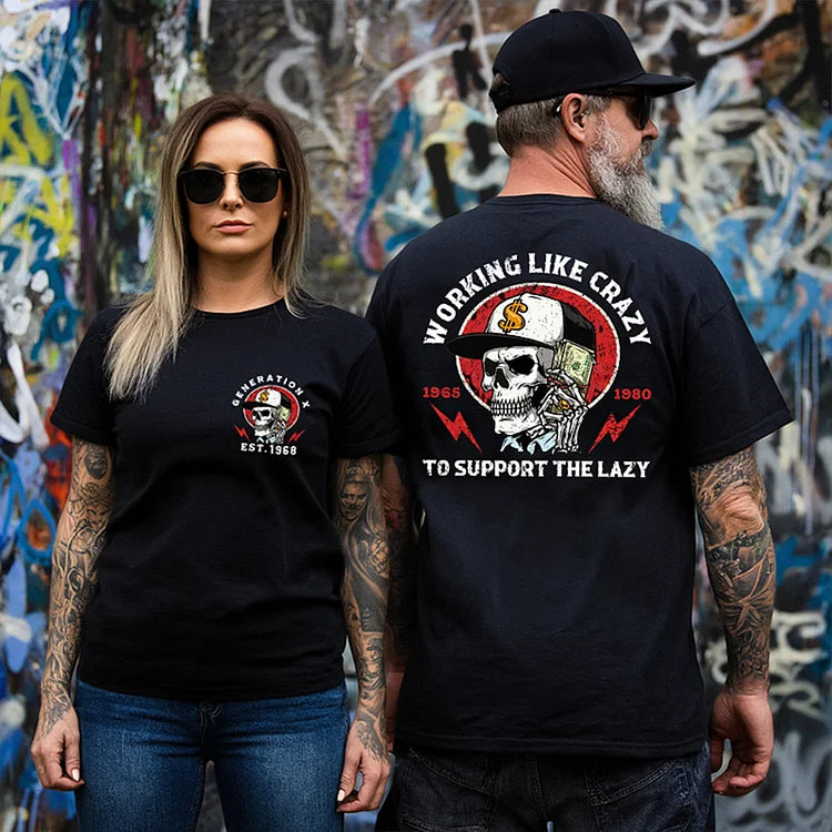 Generation X 2 Side T-shirt, Working Like Crazy To Support The Lazy Print T-Shirt